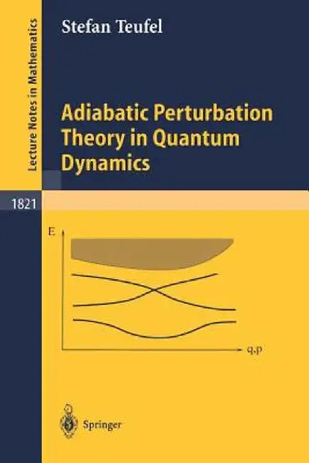 Adiabatic Perturbation Theory in Quantum Dynamics by Stefan Teufel