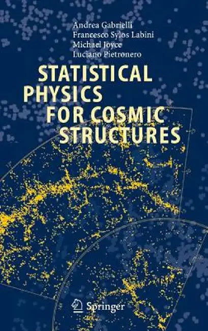 Statistical Physics for Cosmic Structures by Andrea Gabrielli
