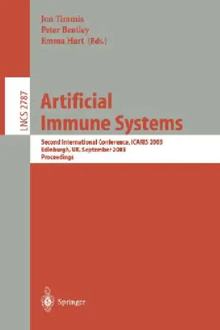 Artificial Immune Systems: Second International Conference, Icaris 2003, Edinburgh, Uk, September 1-3, 2003, Proceedings by Jon Timmis, Peter Bentley, Emma Hart