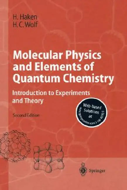 Molecular Physics and Elements of Quantum Chemistry: Introduction to Experiments and Theory by Hermann Haken
