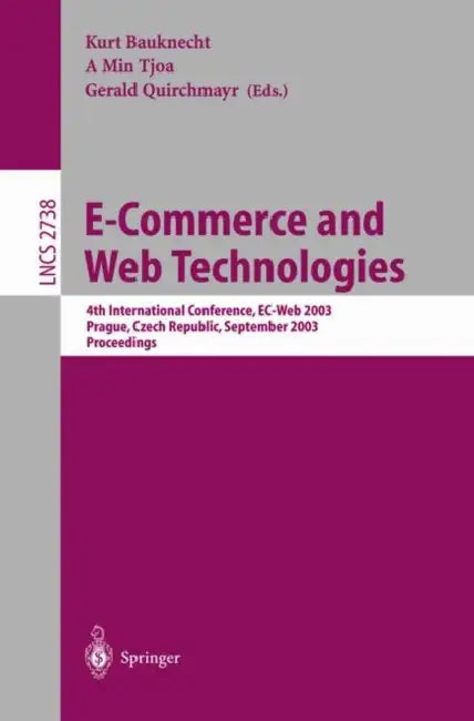 E-Commerce and Web Technologies: 4th International Conference, Ec-Web, Prague, Czech Republic, September 2-5, 2003, Proceedings by Kurt Bauknecht, A. Min Tjoa, Gerald Quirchmayr