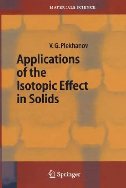 Applications of the Isotopic Effect in Solids by Vladimir G. Plekhanov