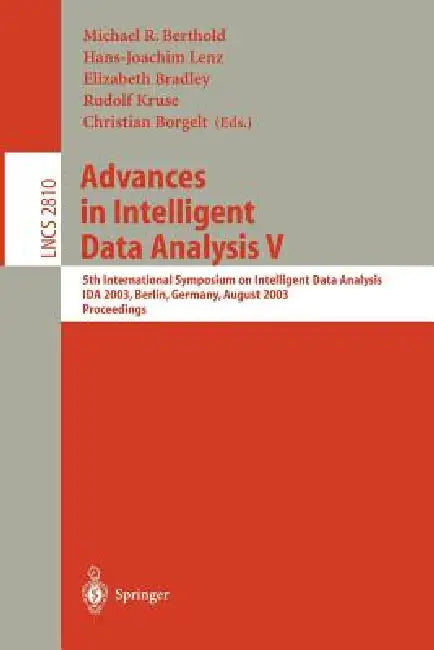 Advances in Intelligent Data Analysis V: 5th International Symposium on Intelligent Data Analysis, Ida 2003, Berlin, Germany, August 28-30, 2003, Proc by Michael R. Berthold, Hans-Joachim Lenz, Elizabeth Bradley