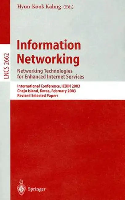Information Networking: Networking Technologies for Enhanced Internet Services, International Conference, ICOIN 2003 Cheju Island, Korea, Febr by Hyun-Kook Kahng