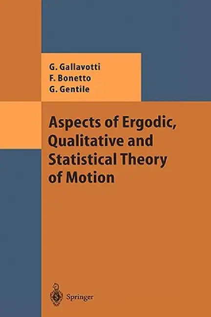 Aspects of Ergodic, Qualitative and Statistical Theory of Motion by Giovanni Gallavotti