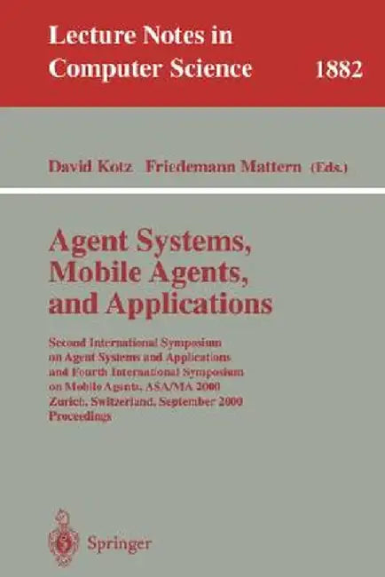 Agent Systems, Mobile Agents, and Applications: Second International Symposium on Agent Systems and Applications and Fourth International Symposium on by David Kotz