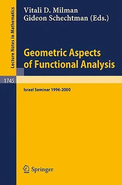 Geometric Aspects of Functional Analysis: Israel Seminar 1996-2000 by V. D. Milman