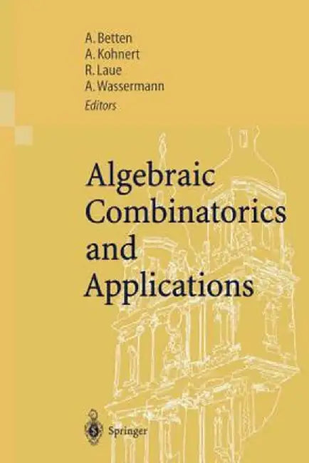 Algebraic Combinatorics and Applications: Proceedings of the Euroconference, Algebraic Combinatorics and Applications (Alcoma), Held in Gößweinstein, by Anton Betten
