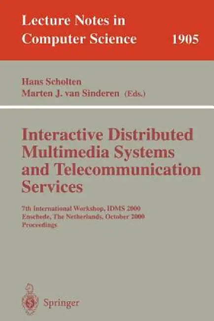 Interactive Distributed Multimedia Systems and Telecommunication Services: 7th International Workshop, Idms 2000 Enschede, the Netherlands, October 17 by Hans Scholten