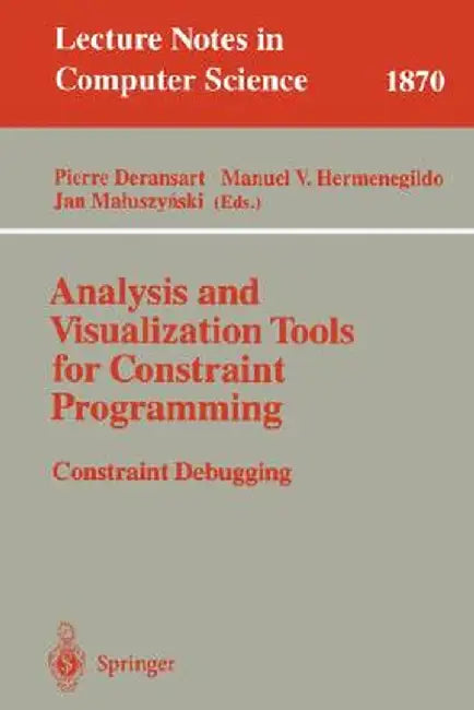 Analysis and Visualization Tools for Constraint Programming: Constraint Debugging by Pierre Deransart