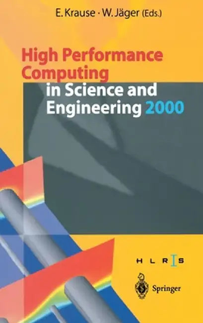 High Performance Computing in Science and Engineering 2000: Transactions of the High Performance Computing Center Stuttgart (Hlrs) 2000 by W. Jager