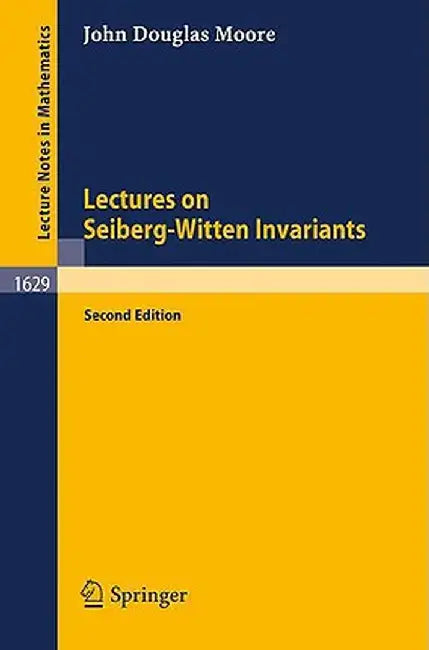 Lectures on Seiberg-Witten Invariants by John D. Moore