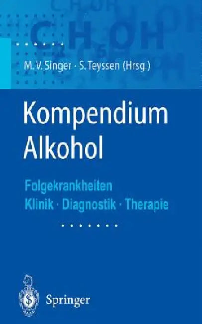Kompendium Alkohol: Folgekrankheiten Klinik - Diagnostik - Therapie by Manfred Singer, S. Teyssen