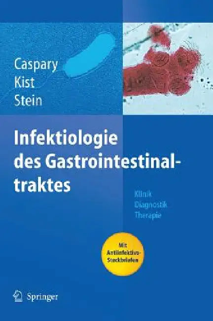 Infektiologie des Gastrointestinaltraktes: Klinik Diagnostik Therapie by Wolfgang F. Caspary, Manfred Kist, Jürgen Stein