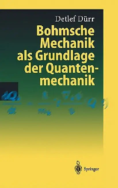 Bohmsche Mechanik ALS Grundlage Der Quantenmechanik by Detlef Dürr