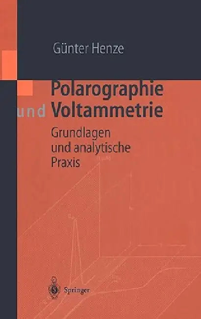 Polarographie Und Voltammetrie: Grundlagen Und Analytische PRAXIS by Günter Henze