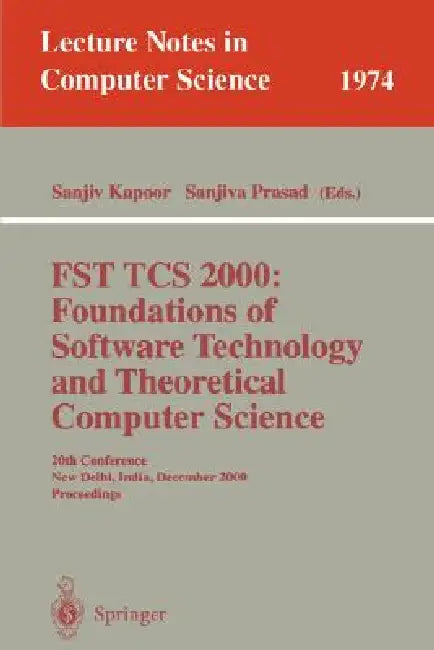 Fst Tcs 2000: Foundations of Software Technology and Theoretical Science: 20th Conference, New Delhi, India, December13-15, 2000 Proceedings by Sanjiv Kapoor, Sanjiva Prasad