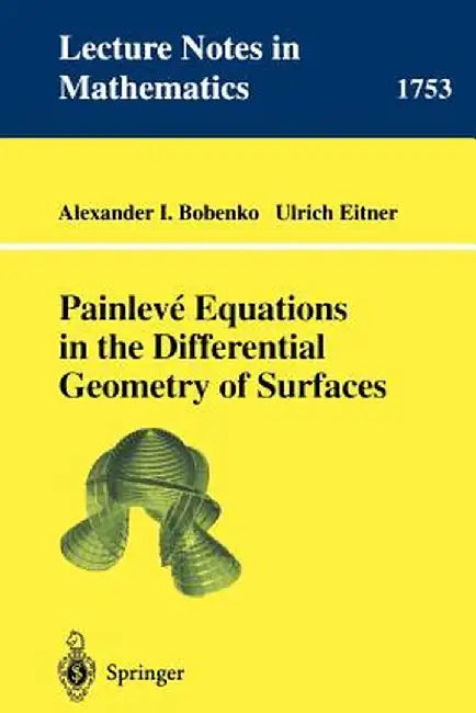 Painleve Equations in the Differential Geometry of Surfaces by Alexander I. Bobenko Tu Berlin