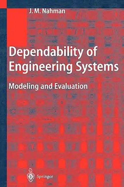 Dependability of Engineering Systems: Modeling and Evaluation by Jovan M. Nahman