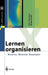 Lernen Organisieren: Medien, Module, Konzepte by Ute Clement, Klaus Kräft