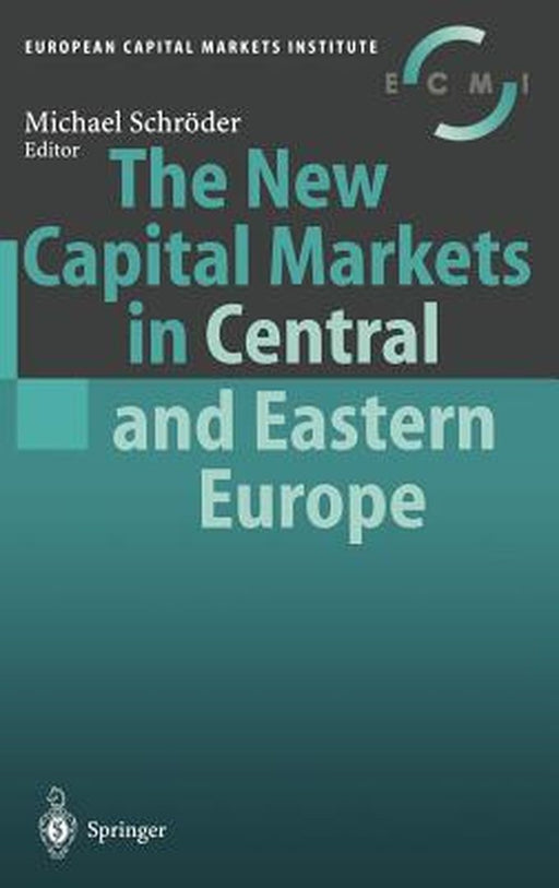 The New Capital Markets in Central and Eastern Europe by Michael Schröder