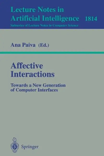Affective Interactions: Towards a New Generation of Computer Interfaces by Ana Paiva