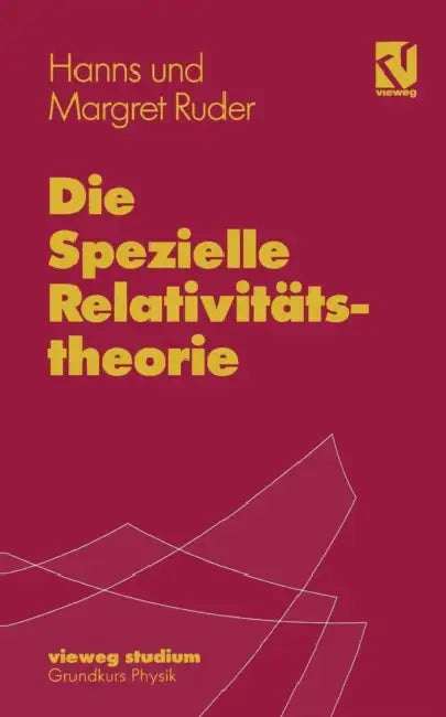 Die Spezielle Relativitststheorie by Hanns Ruder, Margret Ruder