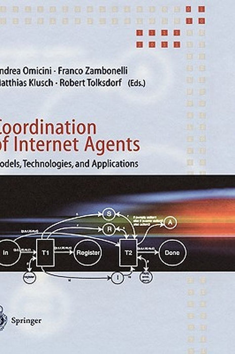 Coordination of Internet Agents: Models, Technologies, and Applications by Andrea Omicini