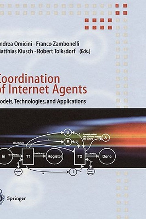 Coordination of Internet Agents: Models, Technologies, and Applications by Andrea Omicini