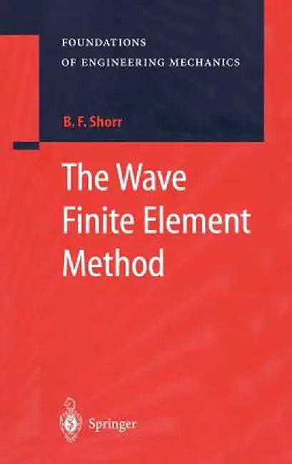 The Wave Finite Element Method by Boris F. Shorr