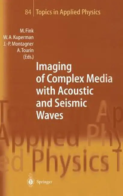 Imaging of Complex Media with Acoustic and Seismic Waves by Mathias Fink