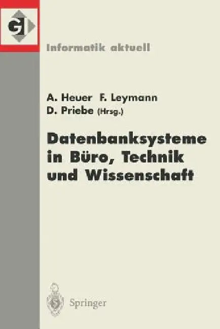 Datenbanksysteme in Büro, Technik Und Wissenschaft: 9. Gi-Fachtagung Oldenburg, 7.-9. März 2001 by Andreas Heuer, Frank Leymann, Denny Priebe
