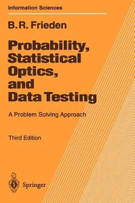 Probability, Statistical Optics, and Data Testing: A Problem Solving Approach by Roy Frieden