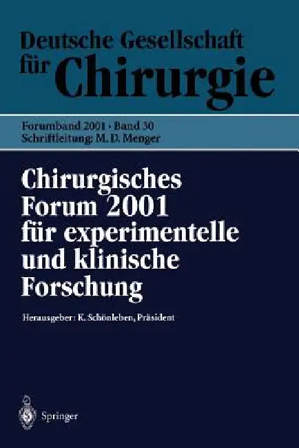 Chirurgisches Forum 2001 Für Experimentelle Und Klinische Forschung: 118. Kongreß Der Deutschen Gesellschaft Für Chirurgie München, 01.05.-05.05.2001 by B. Bersal, M. D. Menger, K. Schönleben