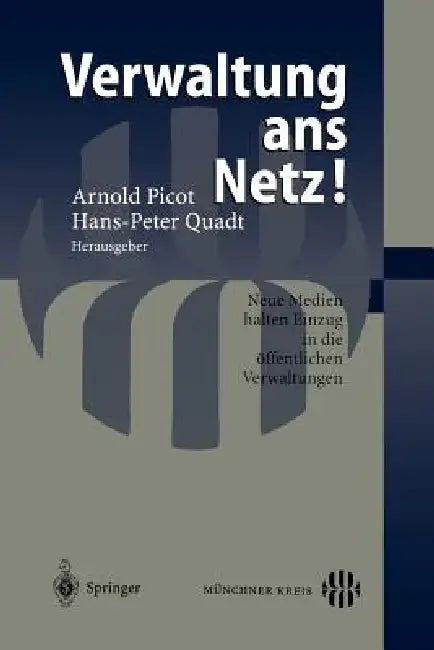 Verwaltung ANS Netz!: Neue Medien Halten Einzug in Die Öffentlichen Verwaltungen by Hans-Peter Quadt