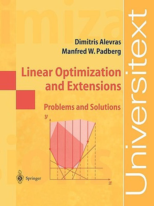 Linear Optimization and Extensions: Problems and Solutions by Dimitris Alevras