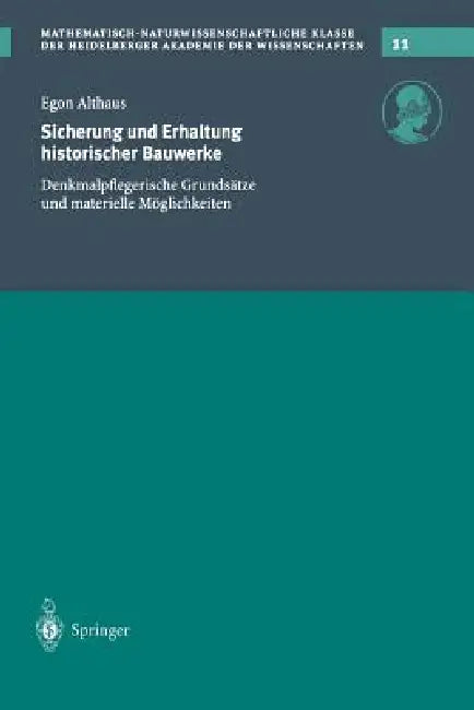 Sicherung Und Erhaltung Historischer Bauwerke: Denkmalpflegerische Grundsätze Und Materielle Möglichkeiten by E. Althaus