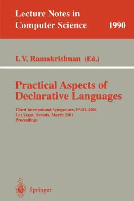 Practical Aspects of Declarative Languages: Third International Symposium, Padl 2001 Las Vegas, Nevada, March 11-12, 2001 Proceedings by I. V. Ramakrishnan