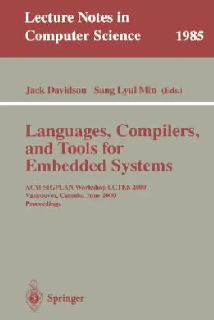 Languages, Compilers, and Tools for Embedded Systems: ACM Sigplan Workshop Lctes 2000, Vancouver, Canada, June 18, 2000, Proceedings by Jack Davidson, Sang Lyul Min