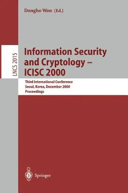 Information Security and Cryptology - Icisc 2000: Third International Conference, Seoul, Korea, December 8-9, 2000, Proceedings by Dongho Won