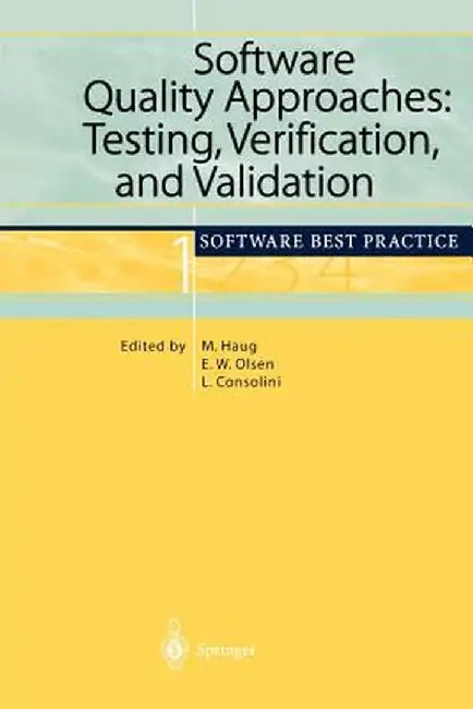 Software Quality Approaches: Testing, Verification, and Validation: Software Best Practice 1 by Michael Haug