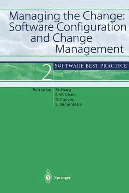Managing the Change: Software Configuration and Change Management: Software Best Practice 2 by Michael Haug