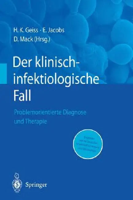 Der Klinisch-Infektiologische Fall: Problemorientierte Diagnose Und Therapie by Heinrich K. Geiss, Enno Jacobs, Dietrich Mack