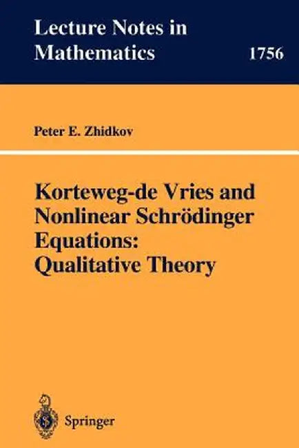 Korteweg-de Vries and Nonlinear Schrödinger Equations: Qualitative Theory by Peter E. Zhidkov