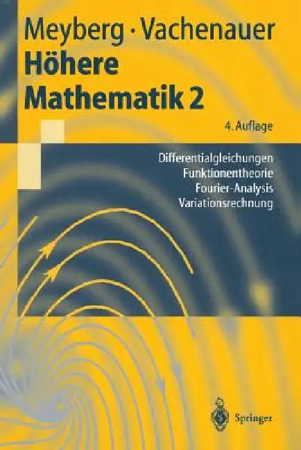 Höhere Mathematik 2: Differentialgleichungen, Funktionentheorie, Fourier-Analysis, Variationsrechnung by Kurt Meyberg, Peter Vachenauer