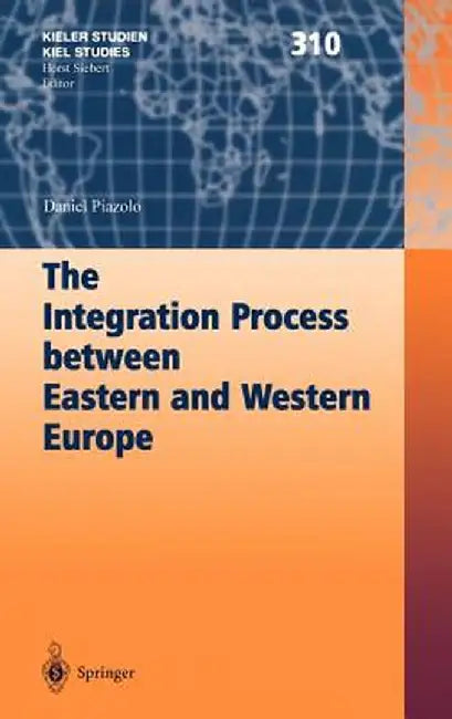 The Integration Process Between Eastern and Western Europe by Daniel Piazolo