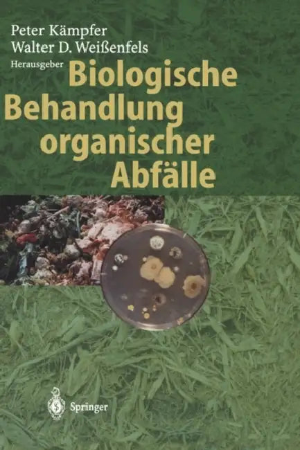 Biologische Behandlung Organischer Abfälle by Peter Kämpfer, Walter D. Weißenfels