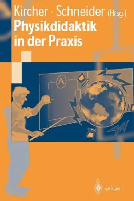 Physikdidaktik in Der PRAXIS by Ernst Kircher, Werner Schneider