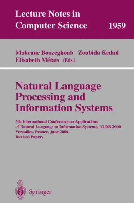 Natural Language Processing and Information Systems: 5th International Conference on Applications of Natural Language to Information Systems, Nldb 200 by Mokrane Bouzeghoub, Zoubida Kedad, Elisabeth Metais