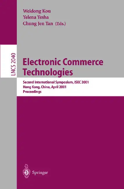 Topics in Electronic Commerce: Second International Symposium, Isec 2001 Hong Kong, China, April 26-28, 2001 Proceedings by Weidong Kou